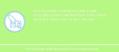 IIA Engineer-C (Optical) 2018 Exam Syllabus And Exam Pattern, Education Qualification, Pay scale, Salary