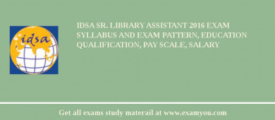 IDSA Sr. Library Assistant 2018 Exam Syllabus And Exam Pattern, Education Qualification, Pay scale, Salary