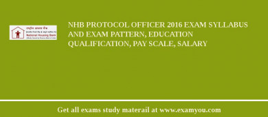 NHB Protocol Officer 2018 Exam Syllabus And Exam Pattern, Education Qualification, Pay scale, Salary