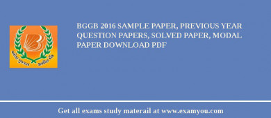 BGGB 2018 Sample Paper, Previous Year Question Papers, Solved Paper, Modal Paper Download PDF