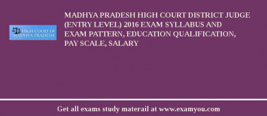 Madhya Pradesh High Court District Judge (Entry Level) 2018 Exam Syllabus And Exam Pattern, Education Qualification, Pay scale, Salary