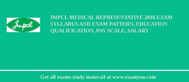 IMPCL Medical Representative 2018 Exam Syllabus And Exam Pattern, Education Qualification, Pay scale, Salary