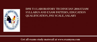 DPR T-1 Laboratory Technician 2018 Exam Syllabus And Exam Pattern, Education Qualification, Pay scale, Salary