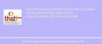THSTI Program Officer 2018 Exam Syllabus And Exam Pattern, Education Qualification, Pay scale, Salary