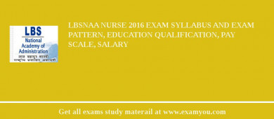 LBSNAA Nurse 2018 Exam Syllabus And Exam Pattern, Education Qualification, Pay scale, Salary