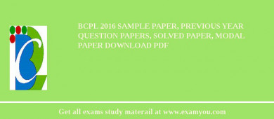 BCPL (Brahmaputra Cracker & Polymer Limited) 2018 Sample Paper, Previous Year Question Papers, Solved Paper, Modal Paper Download PDF