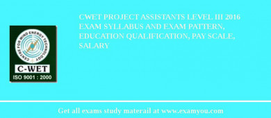 CWET Project Assistants Level III 2018 Exam Syllabus And Exam Pattern, Education Qualification, Pay scale, Salary