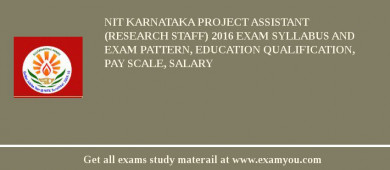 NIT Karnataka Project Assistant (Research Staff) 2018 Exam Syllabus And Exam Pattern, Education Qualification, Pay scale, Salary