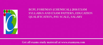BCPL Foreman (Chemical) 2018 Exam Syllabus And Exam Pattern, Education Qualification, Pay scale, Salary