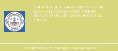 NJILMOD Multi Tasking Staff (MTS) 2018 Exam Syllabus And Exam Pattern, Education Qualification, Pay scale, Salary