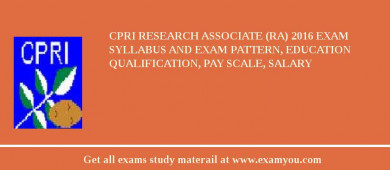 CPRI Research Associate (RA) 2018 Exam Syllabus And Exam Pattern, Education Qualification, Pay scale, Salary