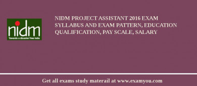 NIDM Project Assistant 2018 Exam Syllabus And Exam Pattern, Education Qualification, Pay scale, Salary
