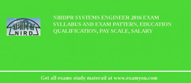 NIRDPR Systems Engineer 2018 Exam Syllabus And Exam Pattern, Education Qualification, Pay scale, Salary