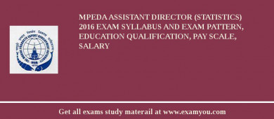 MPEDA Assistant Director (Statistics) 2018 Exam Syllabus And Exam Pattern, Education Qualification, Pay scale, Salary