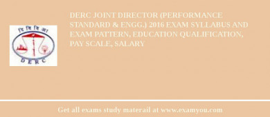 DERC Joint Director (Performance Standard & Engg.) 2018 Exam Syllabus And Exam Pattern, Education Qualification, Pay scale, Salary