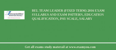 BEL Team Leader (Fixed Term) 2018 Exam Syllabus And Exam Pattern, Education Qualification, Pay scale, Salary
