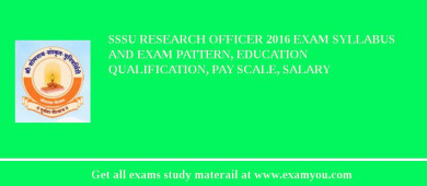 SSSU Research Officer 2018 Exam Syllabus And Exam Pattern, Education Qualification, Pay scale, Salary