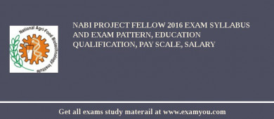 NABI Project Fellow 2018 Exam Syllabus And Exam Pattern, Education Qualification, Pay scale, Salary