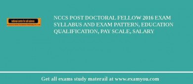 NCCS Post Doctoral Fellow 2018 Exam Syllabus And Exam Pattern, Education Qualification, Pay scale, Salary