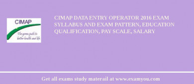 CIMAP Data Entry Operator 2018 Exam Syllabus And Exam Pattern, Education Qualification, Pay scale, Salary