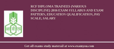RCF Diploma Trainees (Various Discipline) 2018 Exam Syllabus And Exam Pattern, Education Qualification, Pay scale, Salary