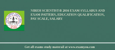 NIREH Scientist-B 2018 Exam Syllabus And Exam Pattern, Education Qualification, Pay scale, Salary
