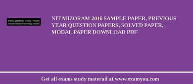 NIT Mizoram 2018 Sample Paper, Previous Year Question Papers, Solved Paper, Modal Paper Download PDF