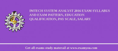 IMTECH System Analyst 2018 Exam Syllabus And Exam Pattern, Education Qualification, Pay scale, Salary