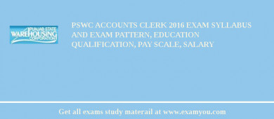 PSWC Accounts Clerk 2018 Exam Syllabus And Exam Pattern, Education Qualification, Pay scale, Salary