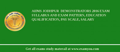 AIIMS Jodhpur  Demonstrators 2018 Exam Syllabus And Exam Pattern, Education Qualification, Pay scale, Salary