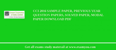 CCI (Cement Corporation of India Ltd) 2018 Sample Paper, Previous Year Question Papers, Solved Paper, Modal Paper Download PDF