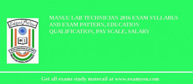 MANUU Lab Technician 2018 Exam Syllabus And Exam Pattern, Education Qualification, Pay scale, Salary