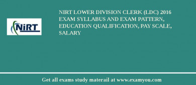 NIRT Lower Division Clerk (LDC) 2018 Exam Syllabus And Exam Pattern, Education Qualification, Pay scale, Salary