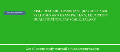 NIMR Research Assistant (RA) 2018 Exam Syllabus And Exam Pattern, Education Qualification, Pay scale, Salary