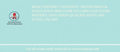 MSACS District Assistant -Monitoring & Evaluation 2018 Exam Syllabus And Exam Pattern, Education Qualification, Pay scale, Salary