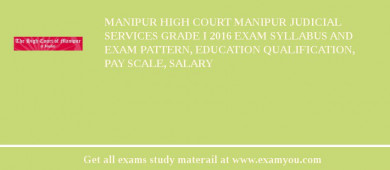 Manipur High Court Manipur Judicial Services Grade I 2018 Exam Syllabus And Exam Pattern, Education Qualification, Pay scale, Salary