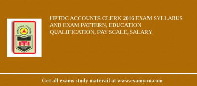 HPTDC Accounts Clerk 2018 Exam Syllabus And Exam Pattern, Education Qualification, Pay scale, Salary