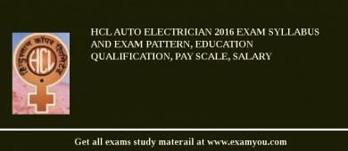 HCL Auto Electrician 2018 Exam Syllabus And Exam Pattern, Education Qualification, Pay scale, Salary