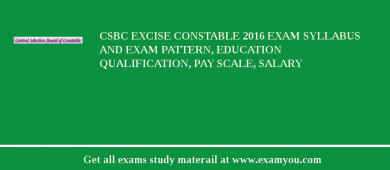 CSBC Excise Constable 2018 Exam Syllabus And Exam Pattern, Education Qualification, Pay scale, Salary