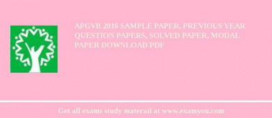 APGVB 2018 Sample Paper, Previous Year Question Papers, Solved Paper, Modal Paper Download PDF