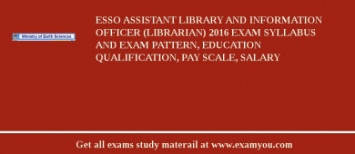 ESSO Assistant Library and Information Officer (Librarian) 2018 Exam Syllabus And Exam Pattern, Education Qualification, Pay scale, Salary