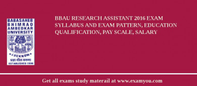 BBAU Research Assistant 2018 Exam Syllabus And Exam Pattern, Education Qualification, Pay scale, Salary
