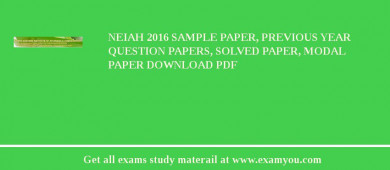 NEIAH 2018 Sample Paper, Previous Year Question Papers, Solved Paper, Modal Paper Download PDF