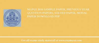 MGPGI 2018 Sample Paper, Previous Year Question Papers, Solved Paper, Modal Paper Download PDF