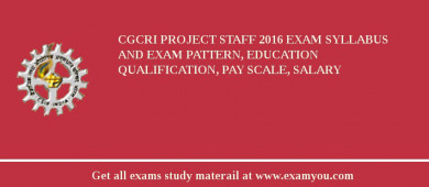 CGCRI Project Staff 2018 Exam Syllabus And Exam Pattern, Education Qualification, Pay scale, Salary