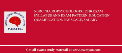 NBRC Neuropsychologist 2018 Exam Syllabus And Exam Pattern, Education Qualification, Pay scale, Salary