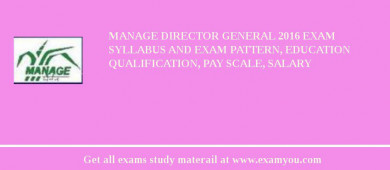 MANAGE Director General 2018 Exam Syllabus And Exam Pattern, Education Qualification, Pay scale, Salary