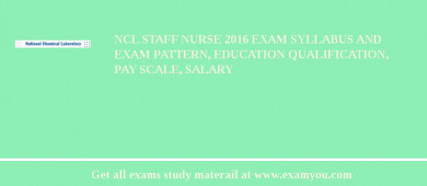 NCL Staff Nurse 2018 Exam Syllabus And Exam Pattern, Education Qualification, Pay scale, Salary