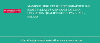Manipur High Court Stenographer 2018 Exam Syllabus And Exam Pattern, Education Qualification, Pay scale, Salary