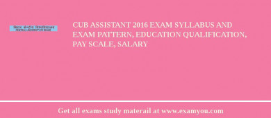 CUB Assistant 2018 Exam Syllabus And Exam Pattern, Education Qualification, Pay scale, Salary